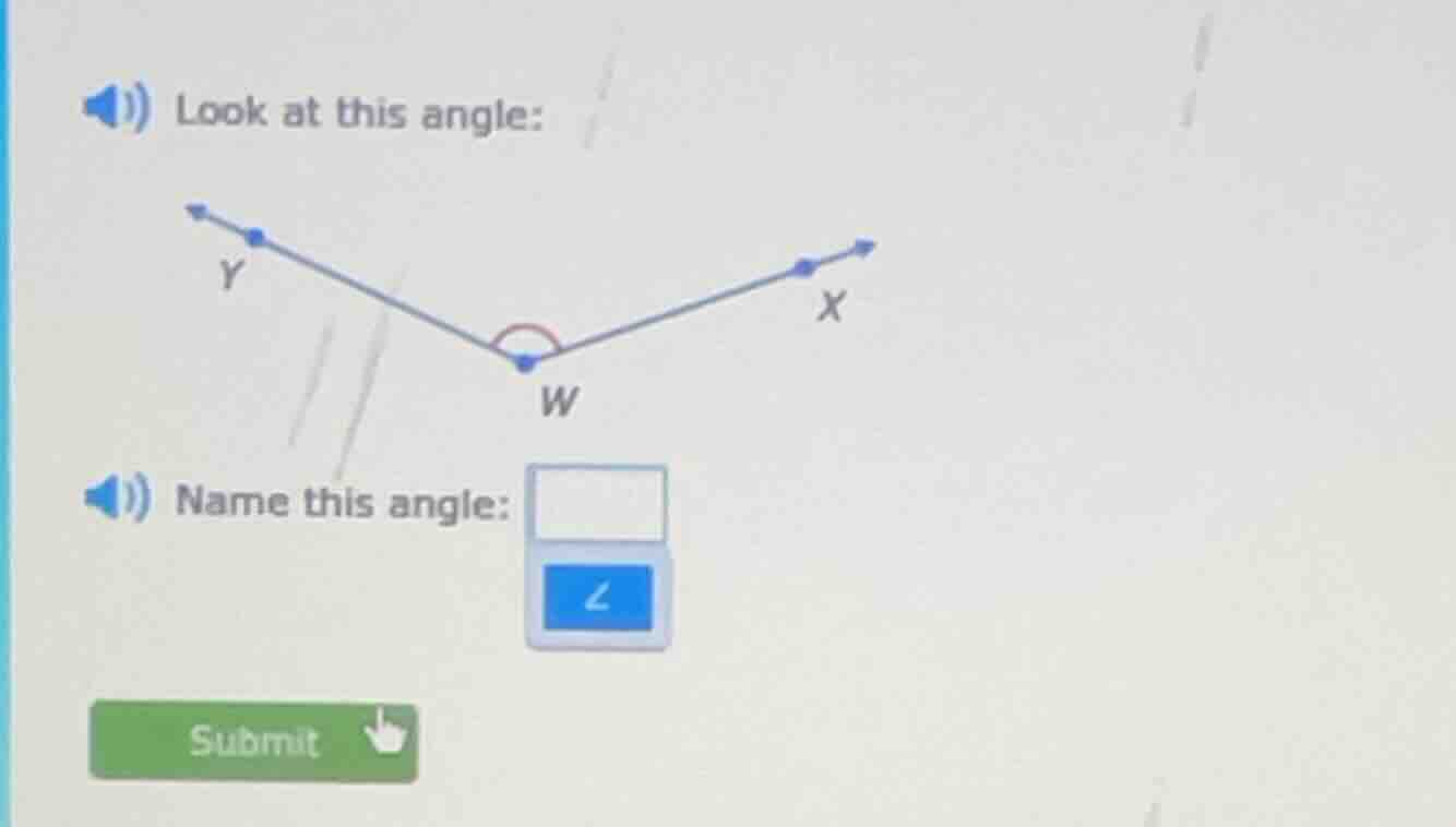 look at this angle: image of angle with vertex w and rays wy, wx name t…