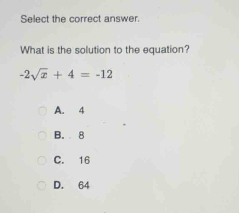 select the correct answer. what is the solution to the equation? -2√x +…