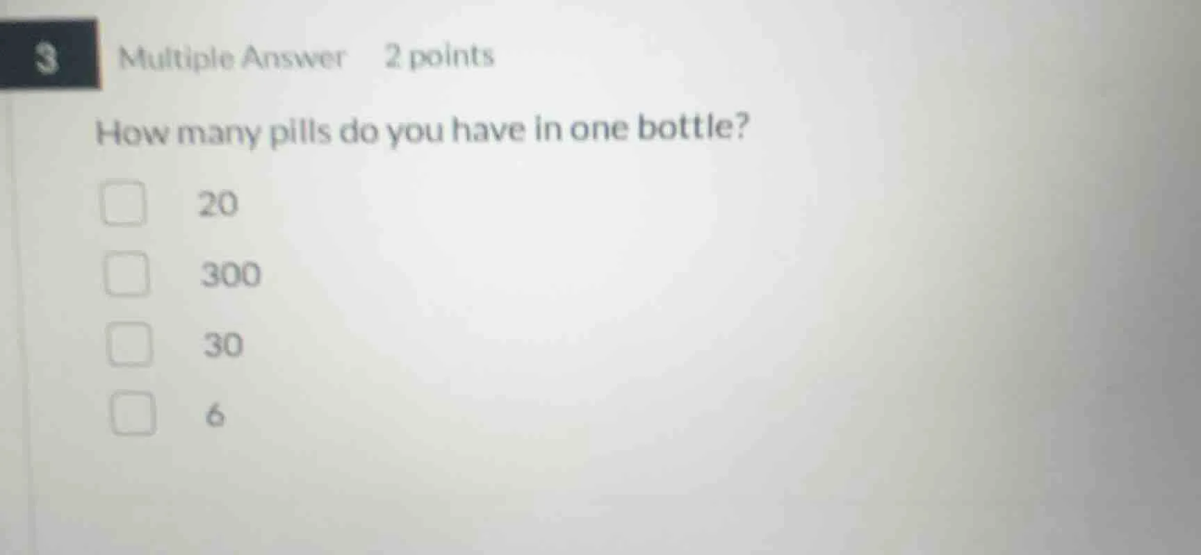 3 multiple answer 2 points how many pills do you have in one bottle? 20…