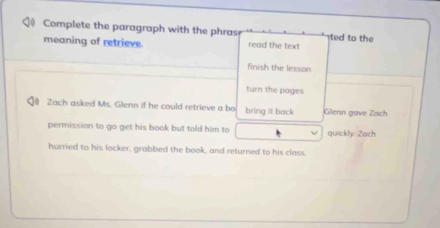 complete the paragraph with the phrase ted to the meaning of retrieve. …
