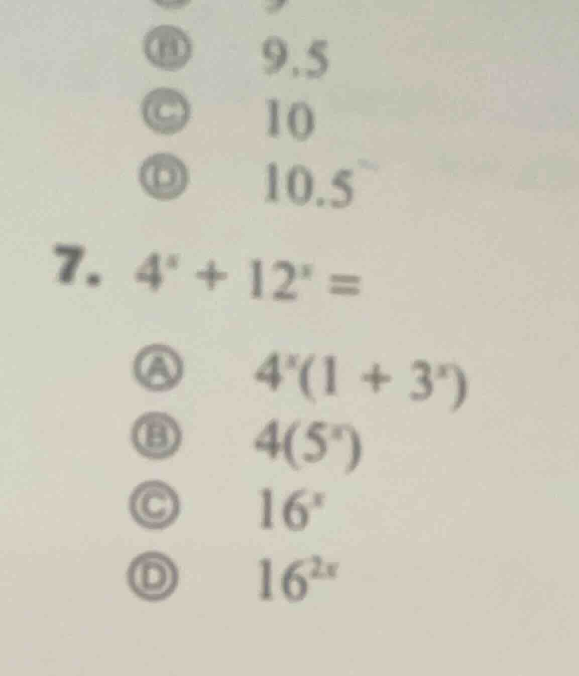7. $4^x + 12^x =$ a $4^x(1 + 3^x)$ b $4(5^x)$ c $16^x$ d $16^{2x}$