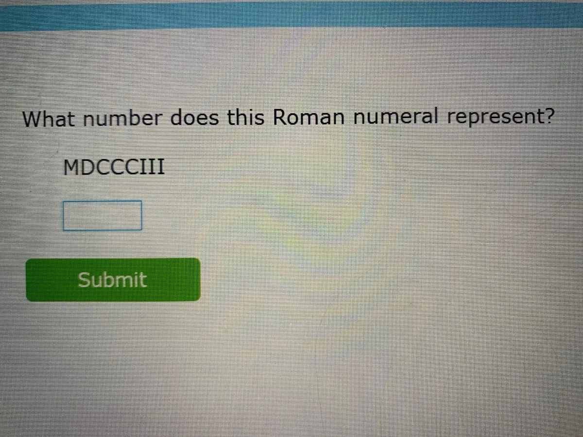 what number does this roman numeral represent? mdccciii