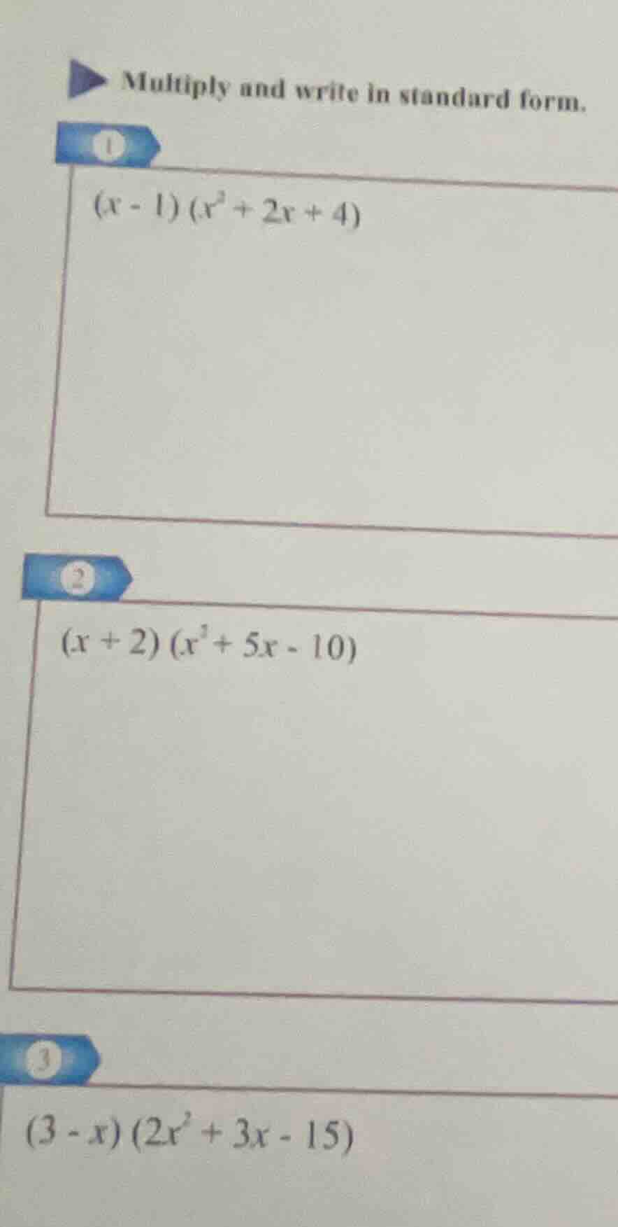 multiply and write in standard form. 1 $(x - 1)(x^2 + 2x + 4)$ 2 $(x + …