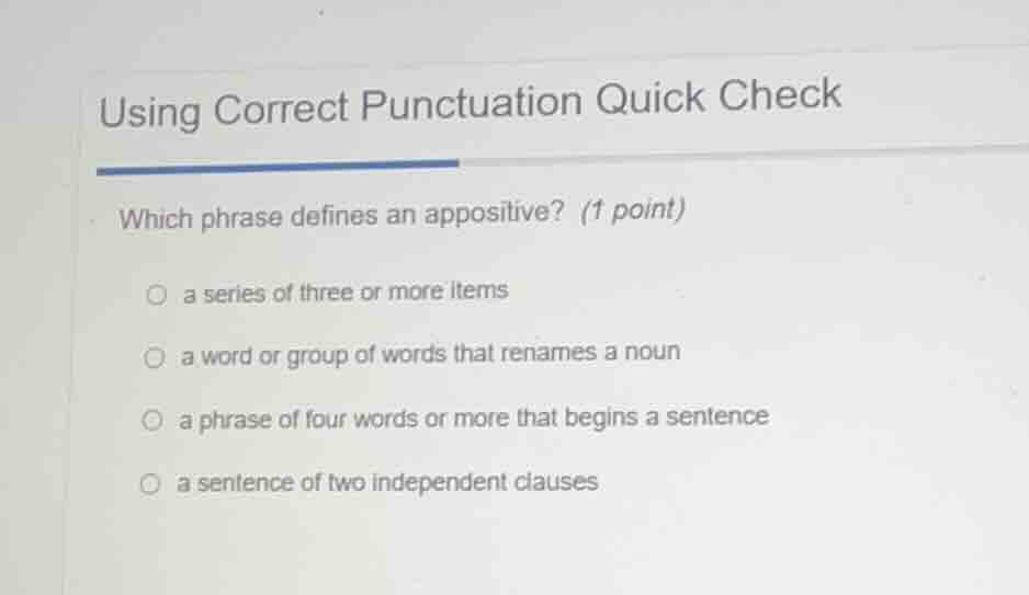 using correct punctuation quick check which phrase defines an appositiv…
