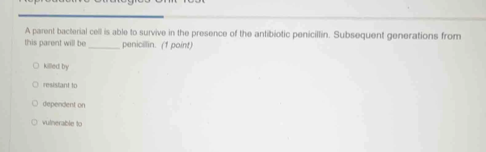 a parent bacterial cell is able to survive in the presence of the antib…