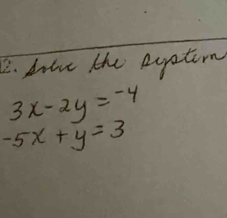 12. solve the system $3x - 2y = -4$ $-5x + y = 3$