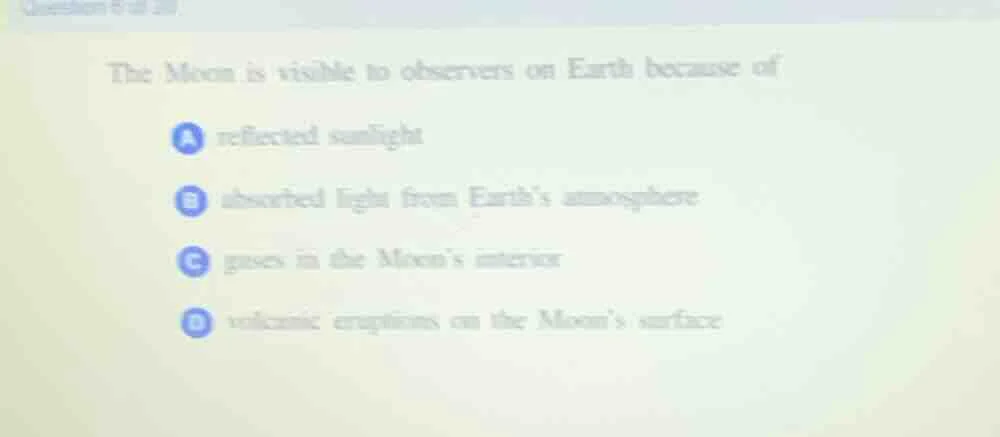 the moon is visible to observers on earth because of a reflected sunlig…