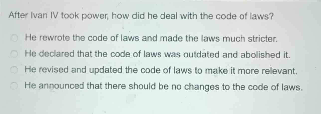 after ivan iv took power, how did he deal with the code of laws? he rew…