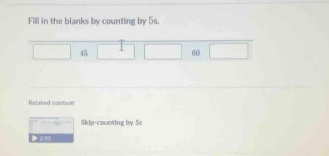 fill in the blanks by counting by 5s. blank 45 blank blank 60 blank rel…