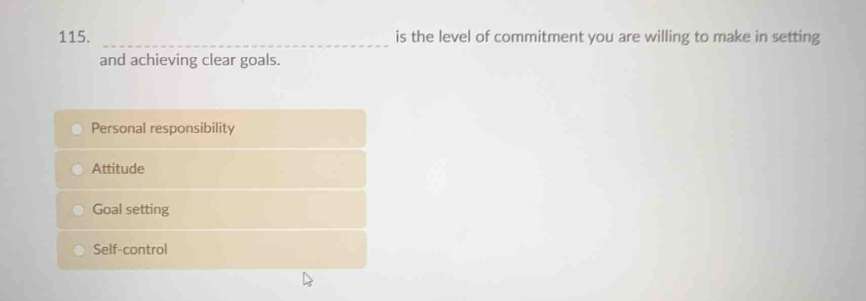 115. __________________ is the level of commitment you are willing to m…