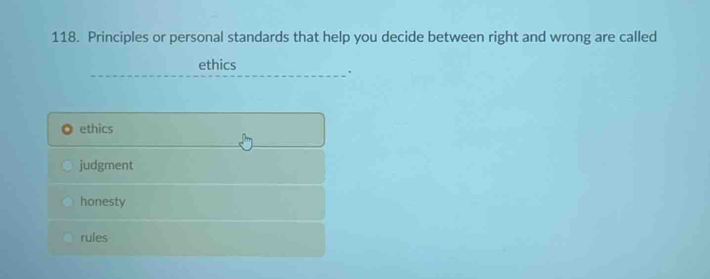 118. principles or personal standards that help you decide between righ…