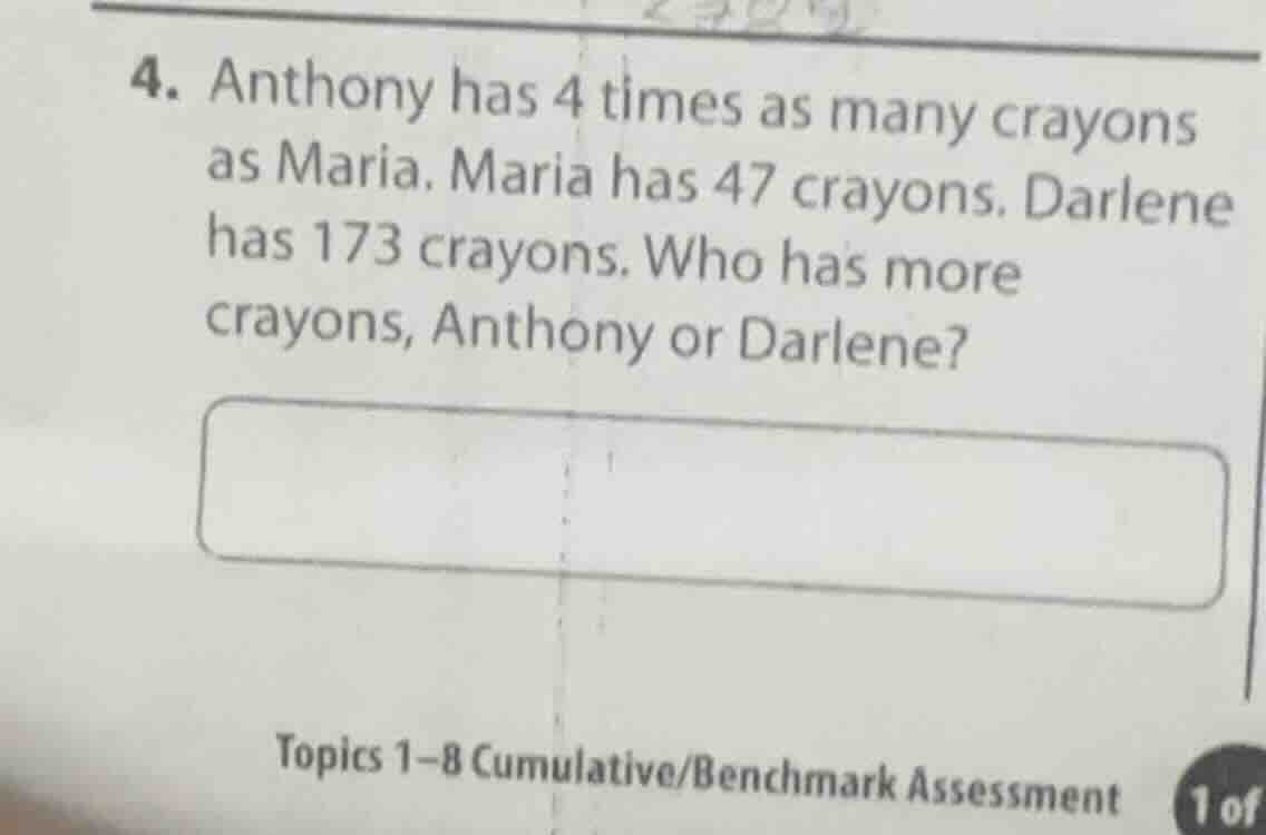 4. anthony has 4 times as many crayons as maria. maria has 47 crayons. …