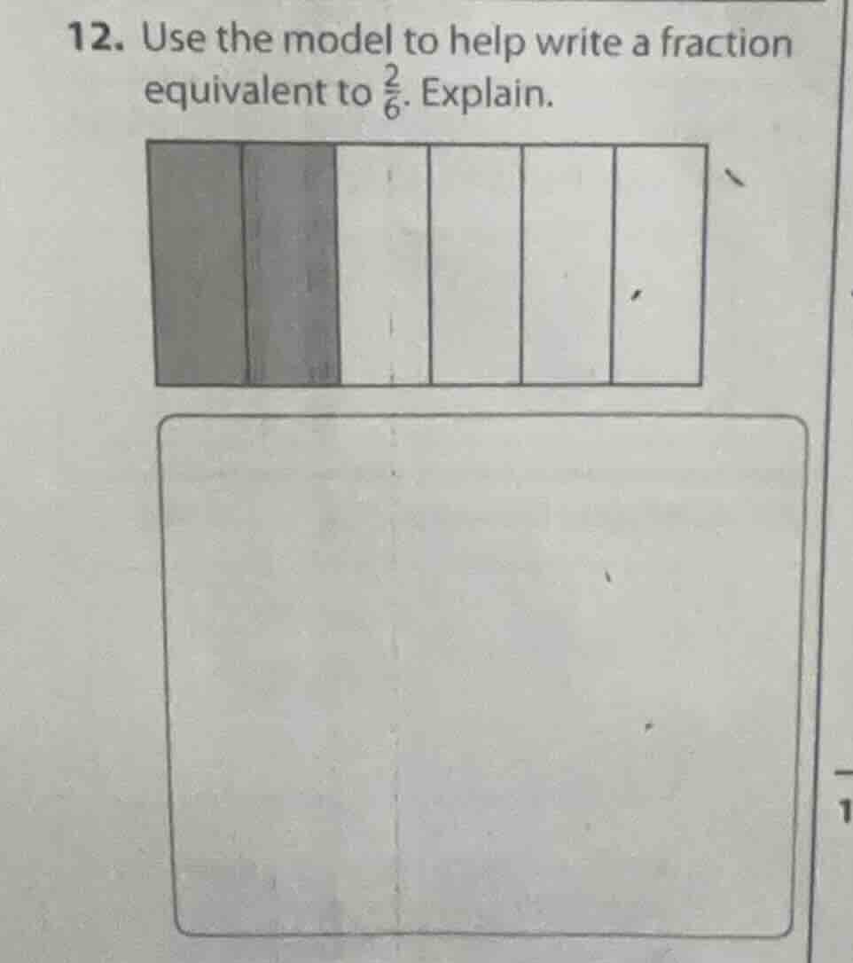 12. use the model to help write a fraction equivalent to \\(\\frac{2}{6…