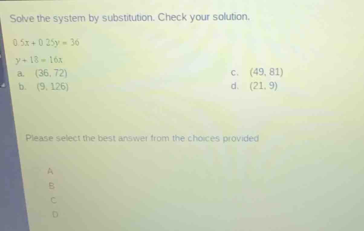 solve the system by substitution. check your solution. $0.5x + 0.25y = …