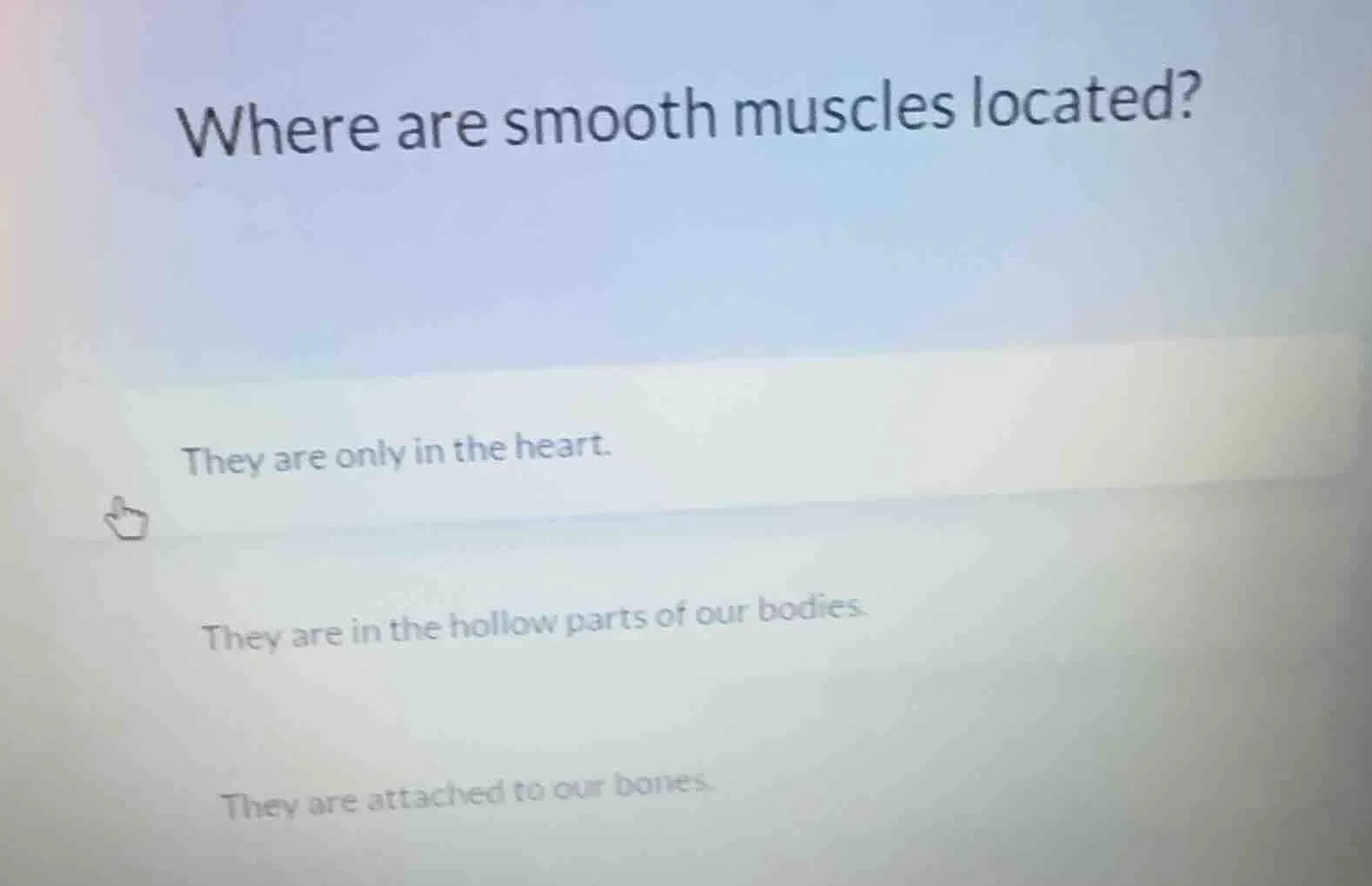 where are smooth muscles located? they are only in the heart. they are …