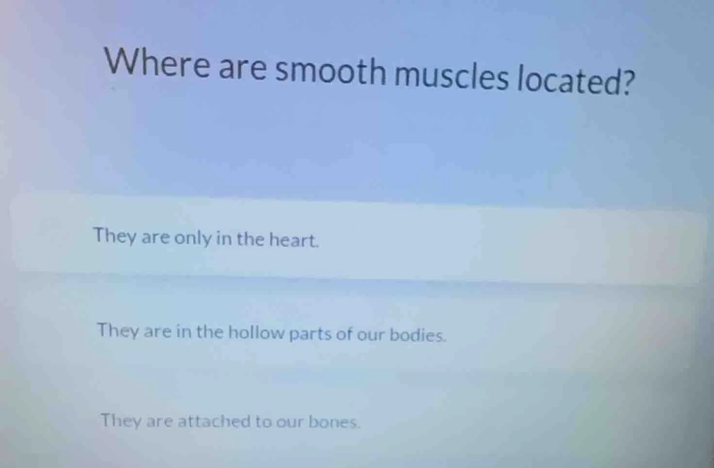 where are smooth muscles located? they are only in the heart. they are …