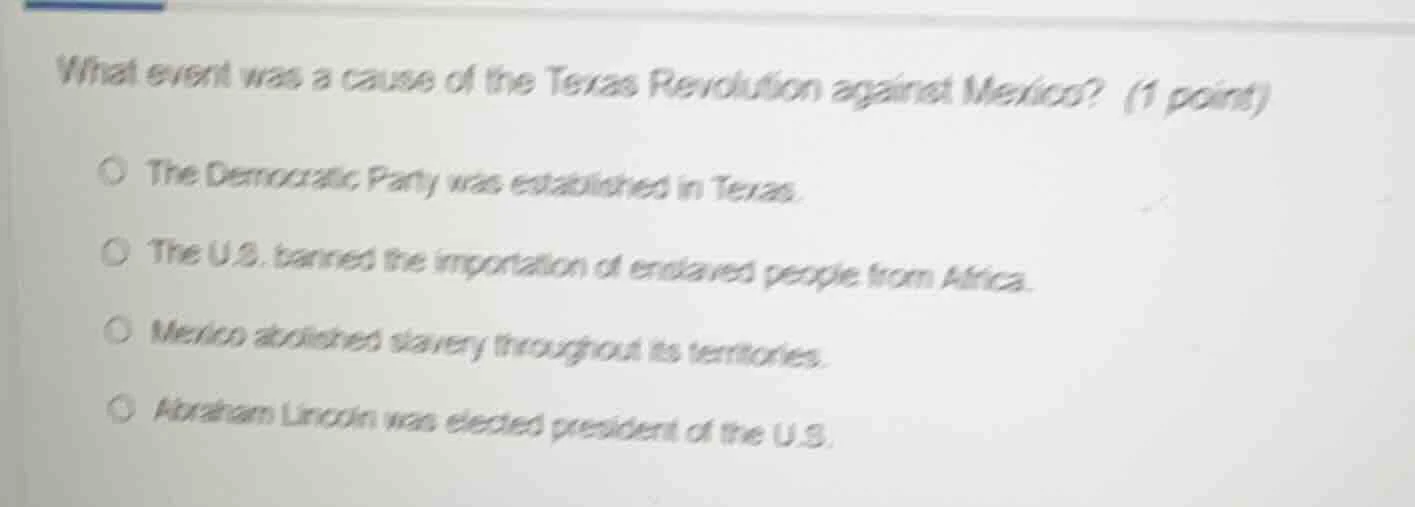 what event was a cause of the texas revolution against mexico? (1 point…