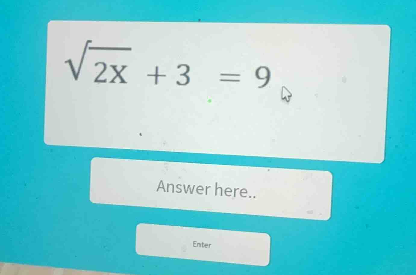 $\\sqrt{2x} + 3 = 9$