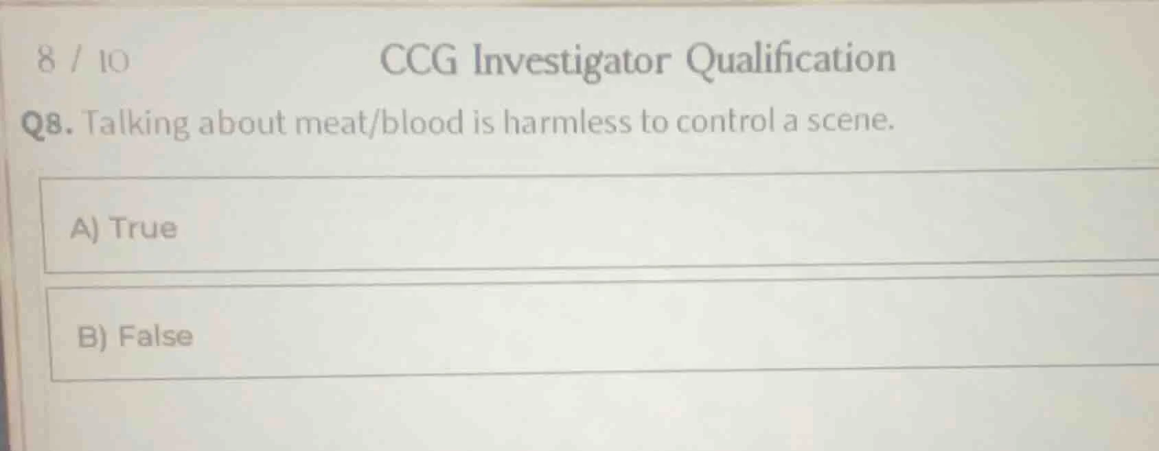 8 / 10 ccg investigator qualification q8. talking about meat/blood is h…
