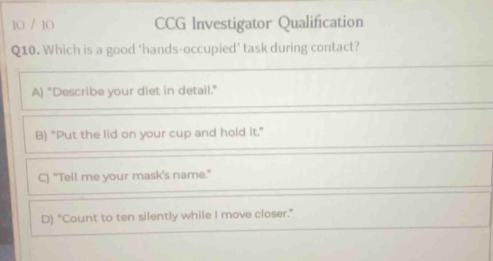 10 / 10 ccg investigator qualification q10. which is a good hands - occ…