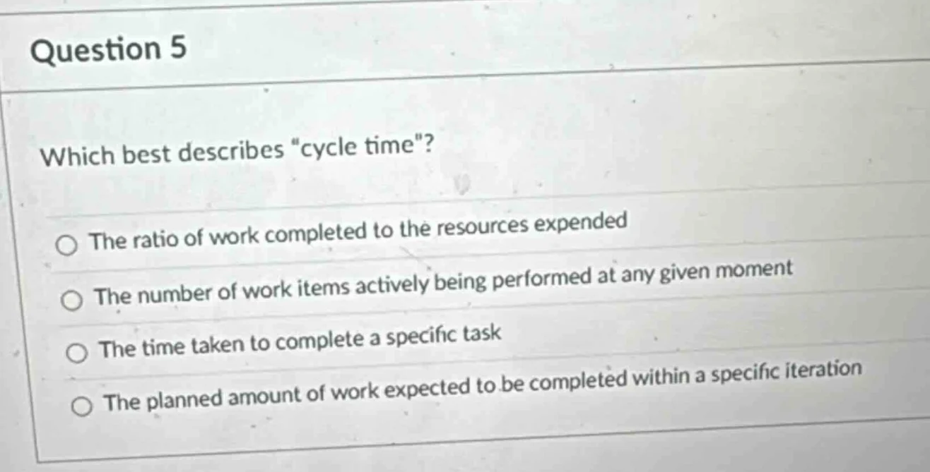 question 5 which best describes \cycle time\? ○ the ratio of work compl…
