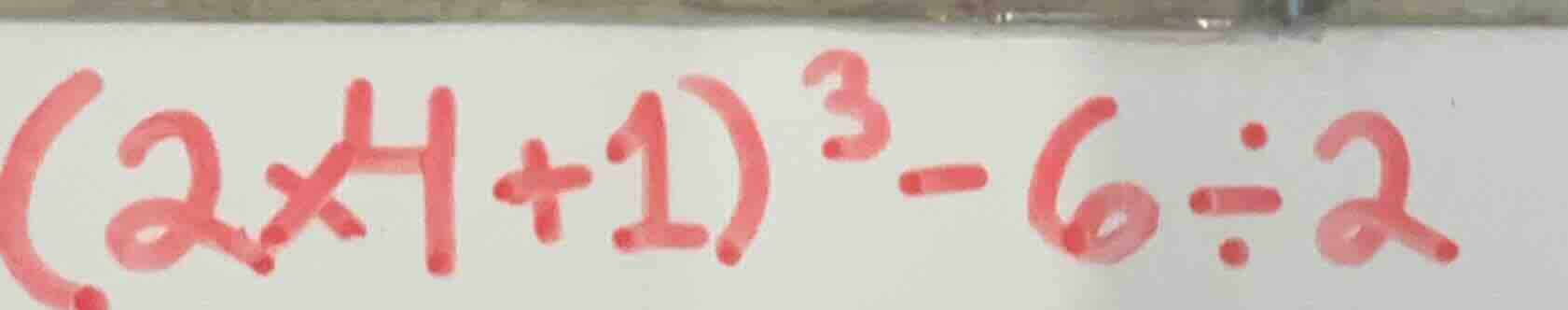 (2×4 + 1)³ - 6 ÷ 2