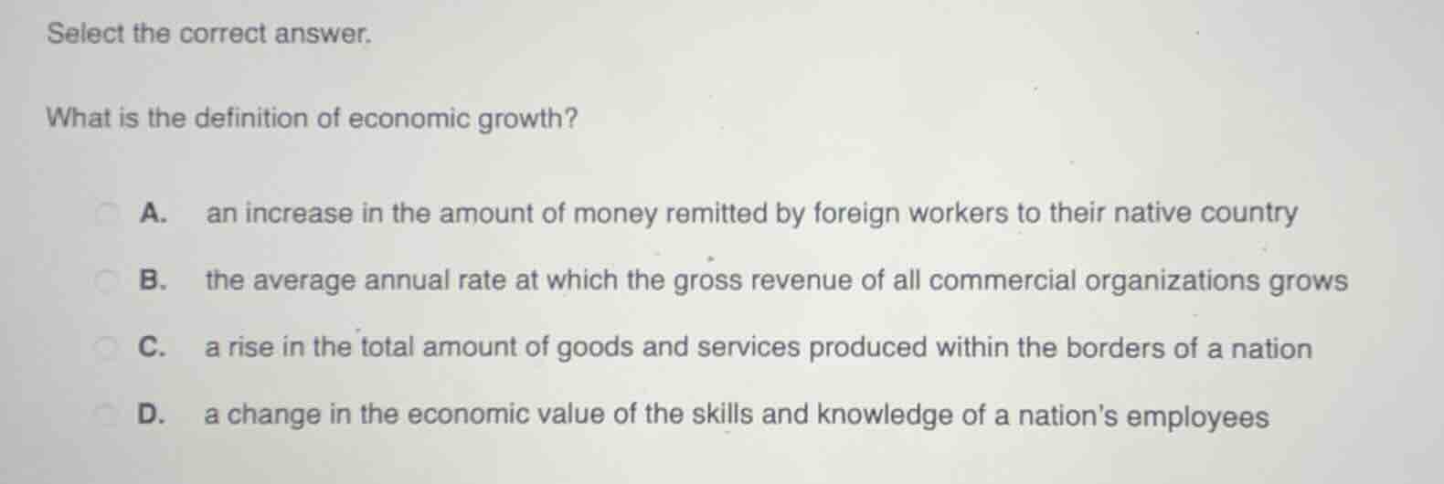 select the correct answer. what is the definition of economic growth? a…