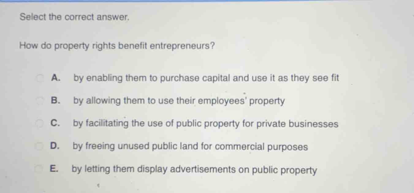 select the correct answer. how do property rights benefit entrepreneurs…