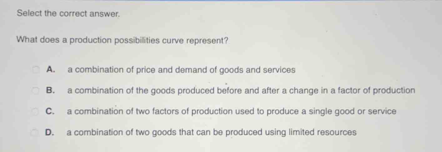 select the correct answer. what does a production possibilities curve r…
