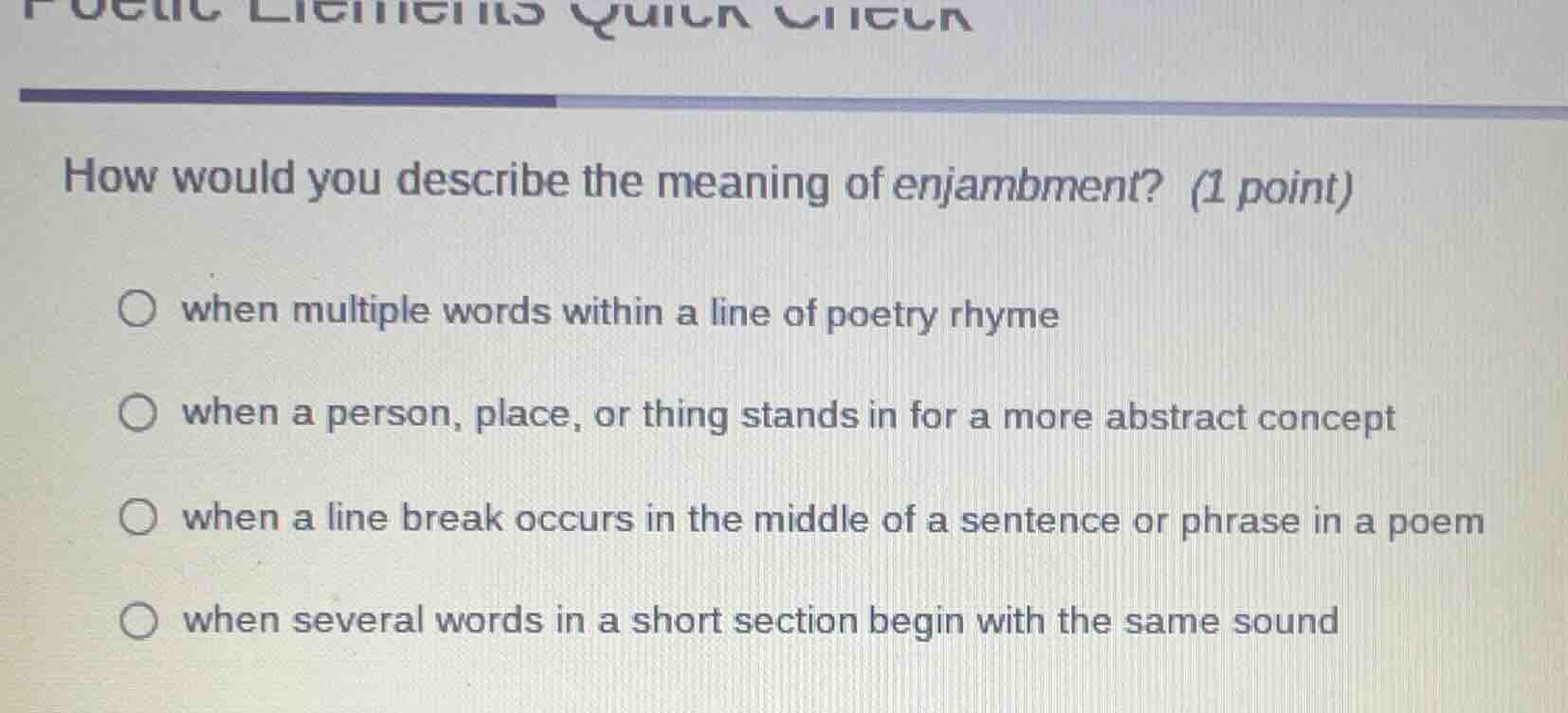how would you describe the meaning of enjambment? (1 point) ○ when mult…