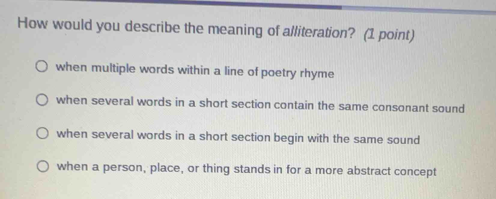 how would you describe the meaning of alliteration? (1 point) when mult…