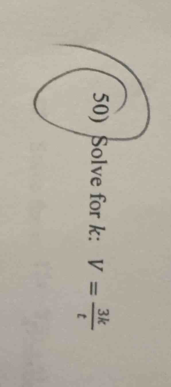 50) solve for k: v = \\frac{3k}{t}
