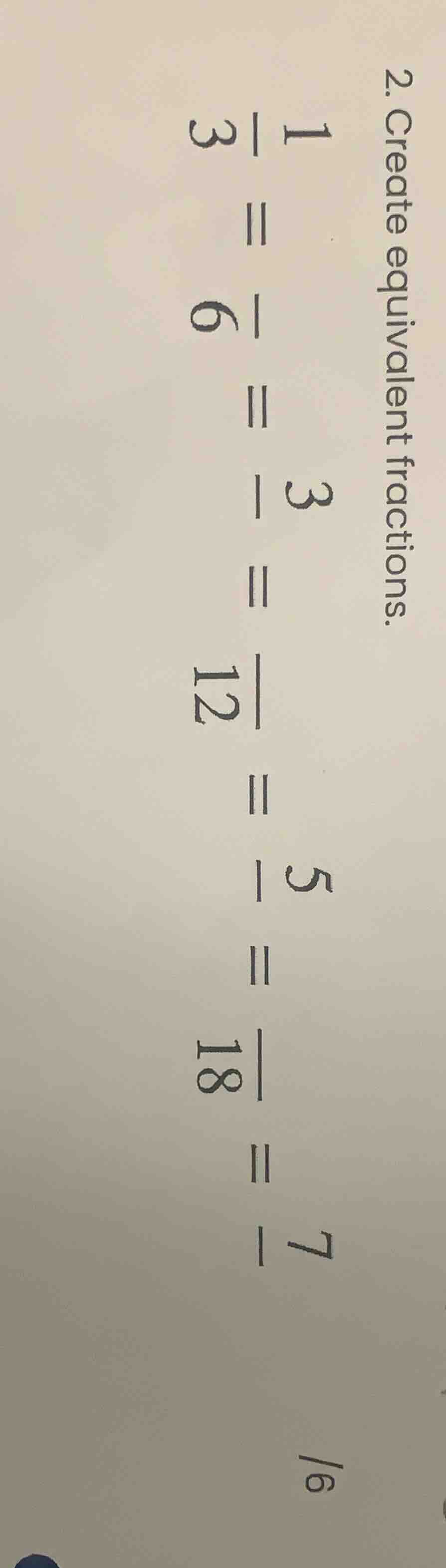 2. create equivalent fractions. \\(\\frac{1}{3}=\\frac{}{6}\\)\\(\\frac…