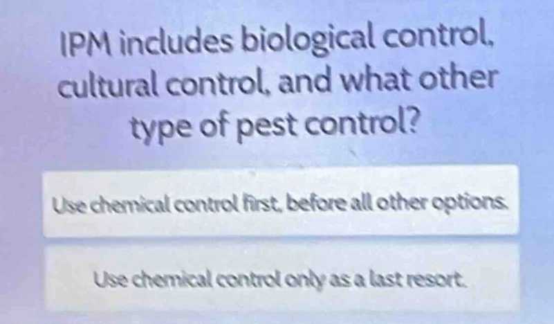 ipm includes biological control, cultural control, and what other type …