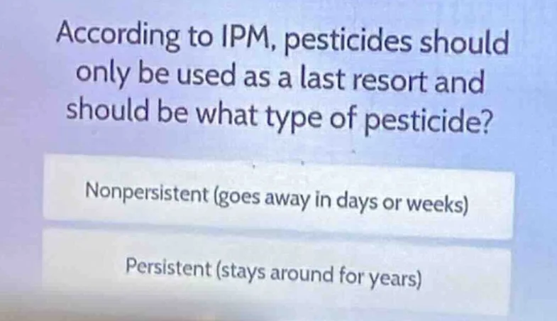 according to ipm, pesticides should only be used as a last resort and s…
