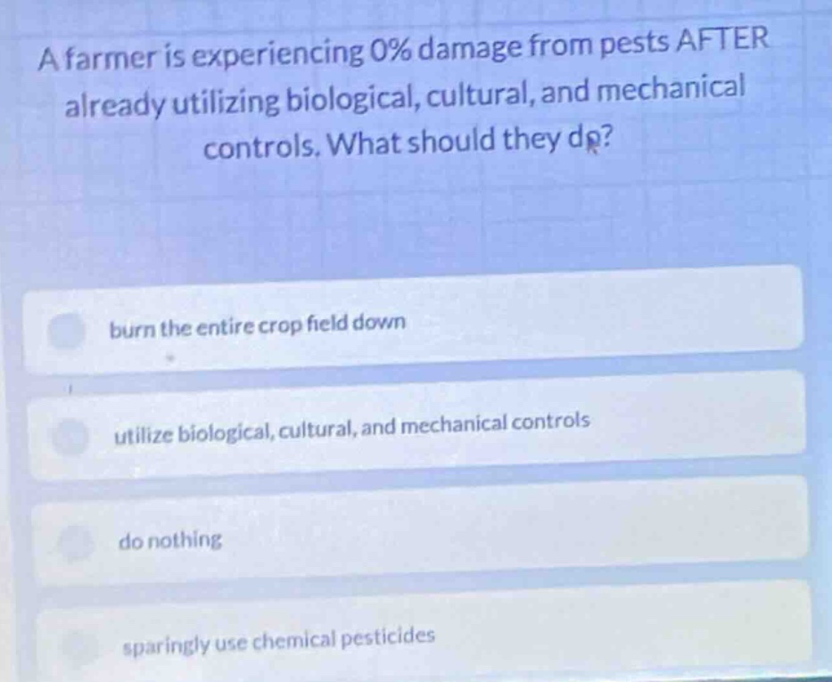 a farmer is experiencing 0% damage from pests after already utilizing b…