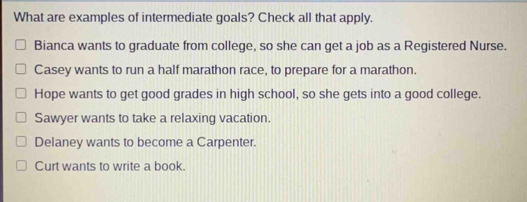 what are examples of intermediate goals? check all that apply. □ bianca…