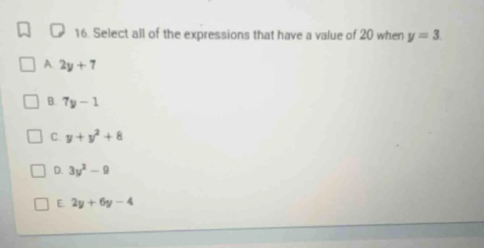 16. select all of the expressions that have a value of 20 when y = 3. a…