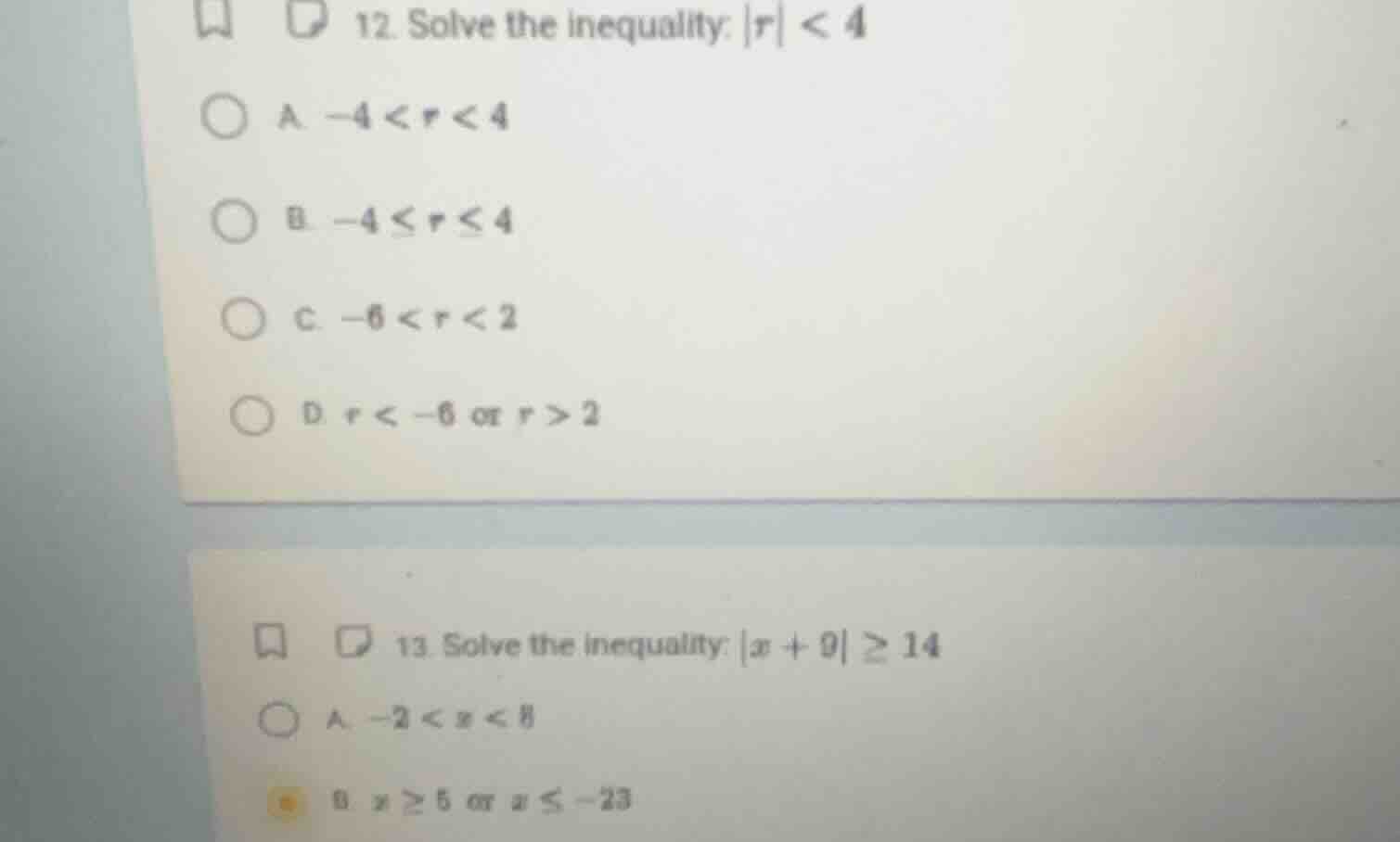 12. solve the inequality: |r| < 4 a. -4 < r < 4 b. -4 ≤ r ≤ 4 c. -6 < r…