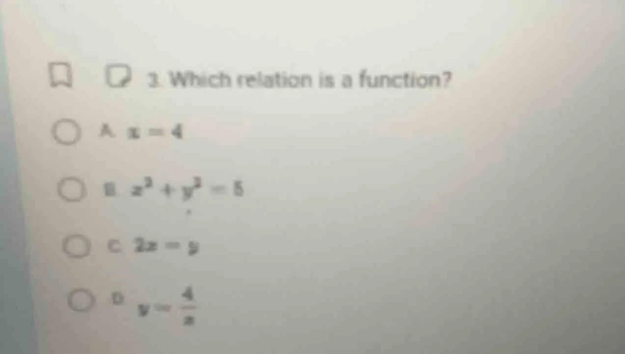 3. which relation is a function? a. ( x = 4 ) b. ( x^2 + y^2 = 5 ) c. (…