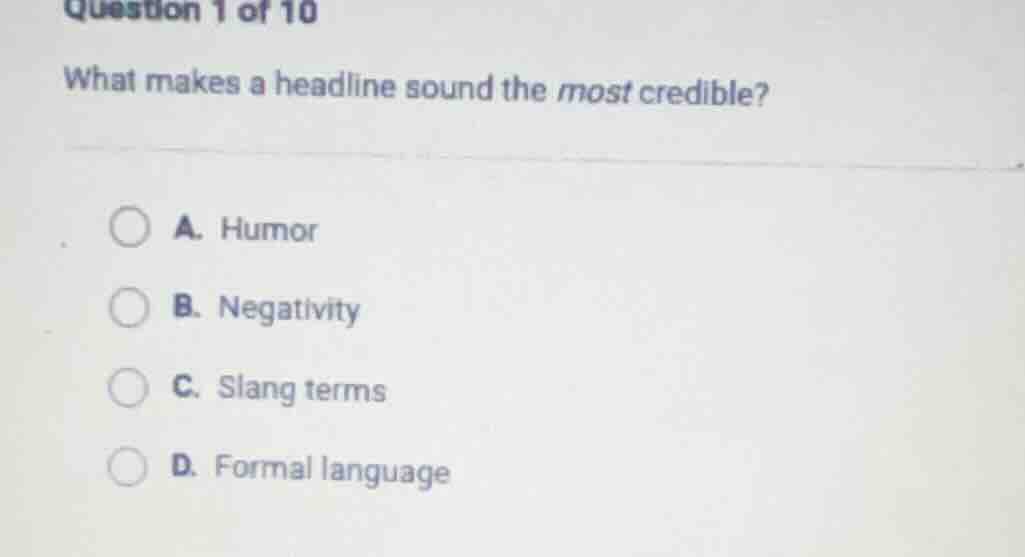 question 1 of 10 what makes a headline sound the most credible? a. humo…