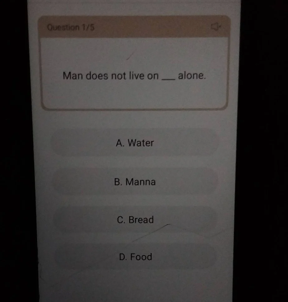 question 1/5 man does not live on ___ alone. a. water b. manna c. bread…