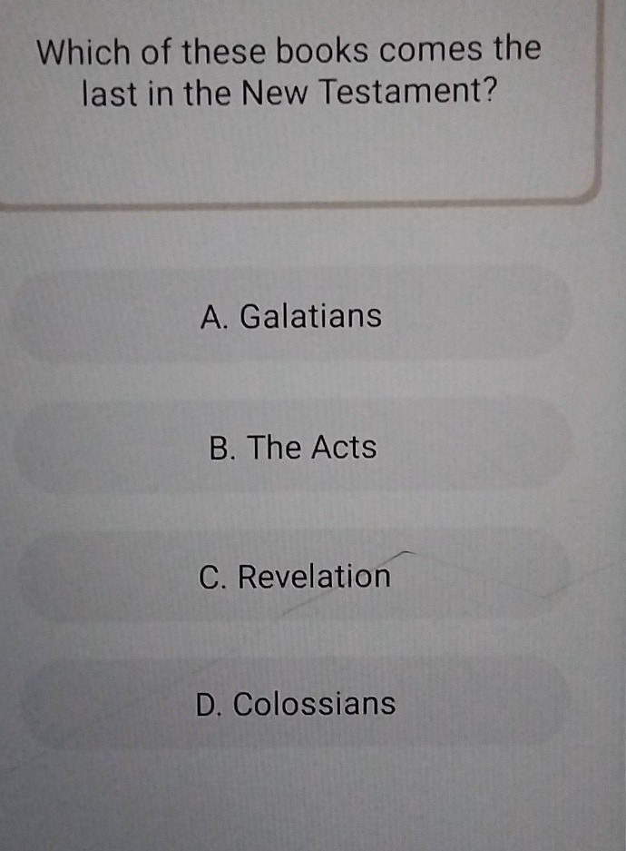 which of these books comes the last in the new testament? a. galatians …