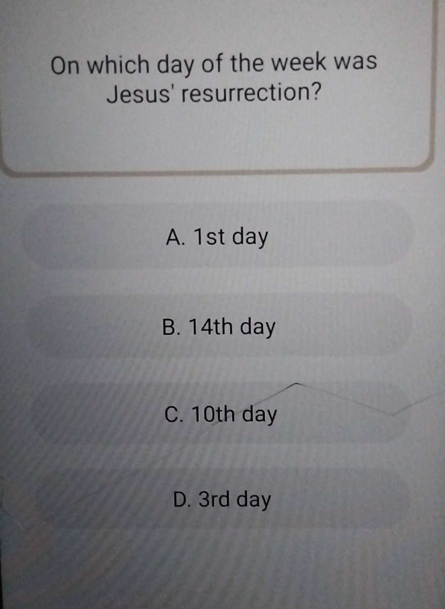 on which day of the week was jesus resurrection? a. 1st day b. 14th day…