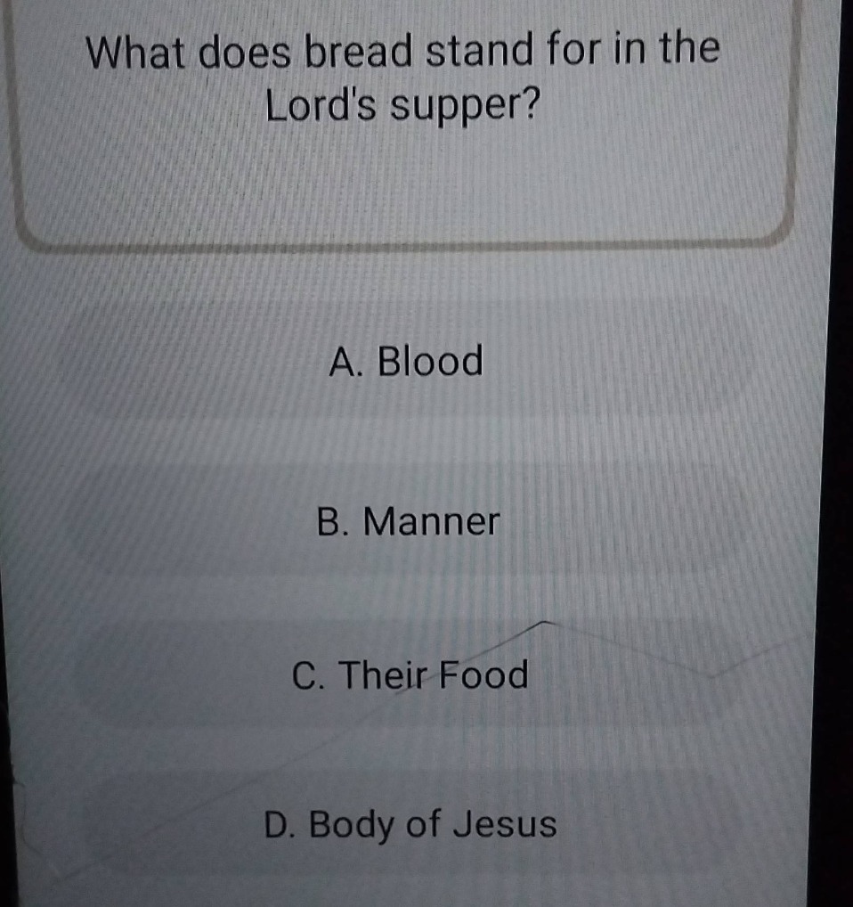 what does bread stand for in the lords supper? a. blood b. manner c. th…