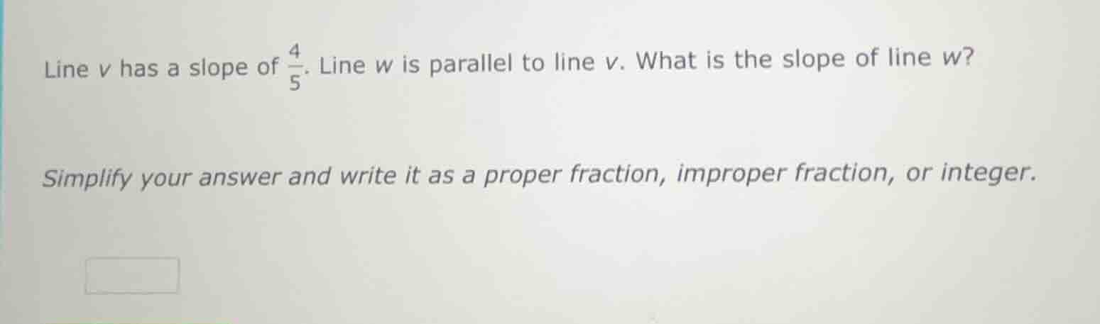 line v has a slope of \\(\\frac{4}{5}\\). line w is parallel to line v.…
