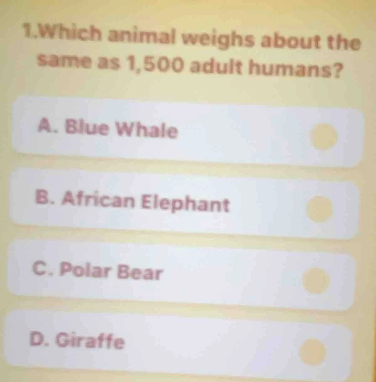 1.which animal weighs about the same as 1,500 adult humans? a. blue wha…