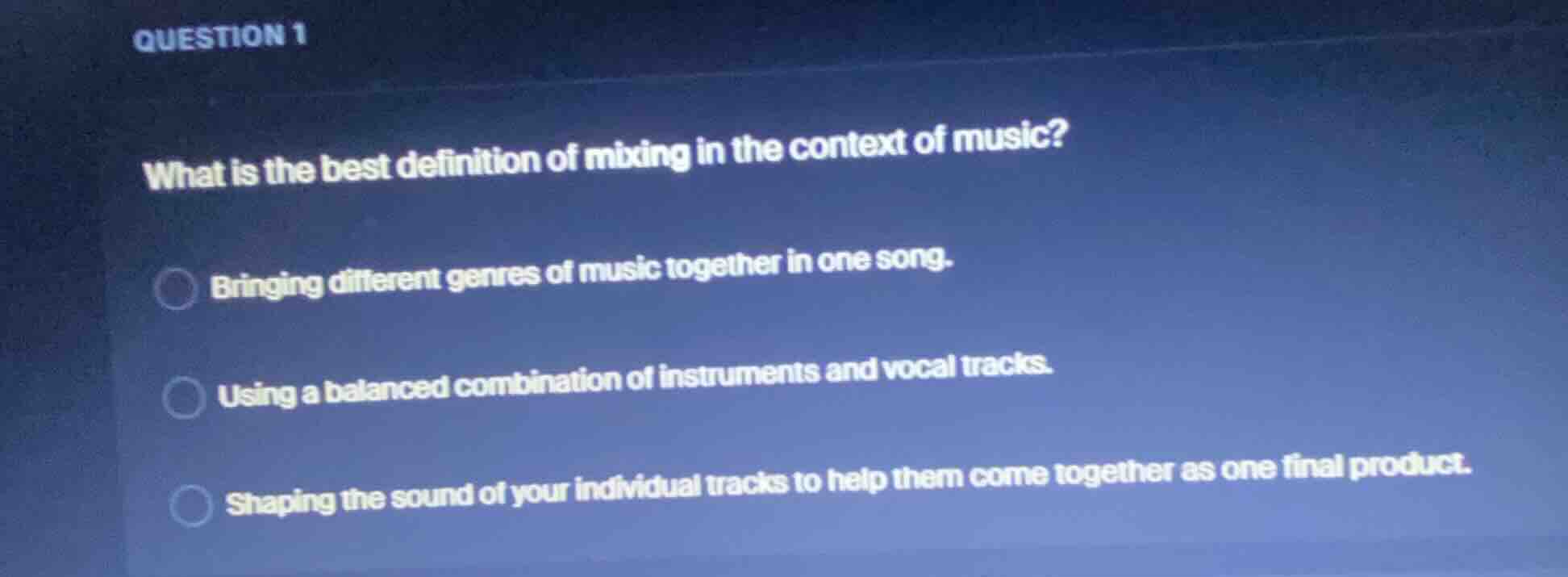 question 1 what is the best definition of mixing in the context of musi…