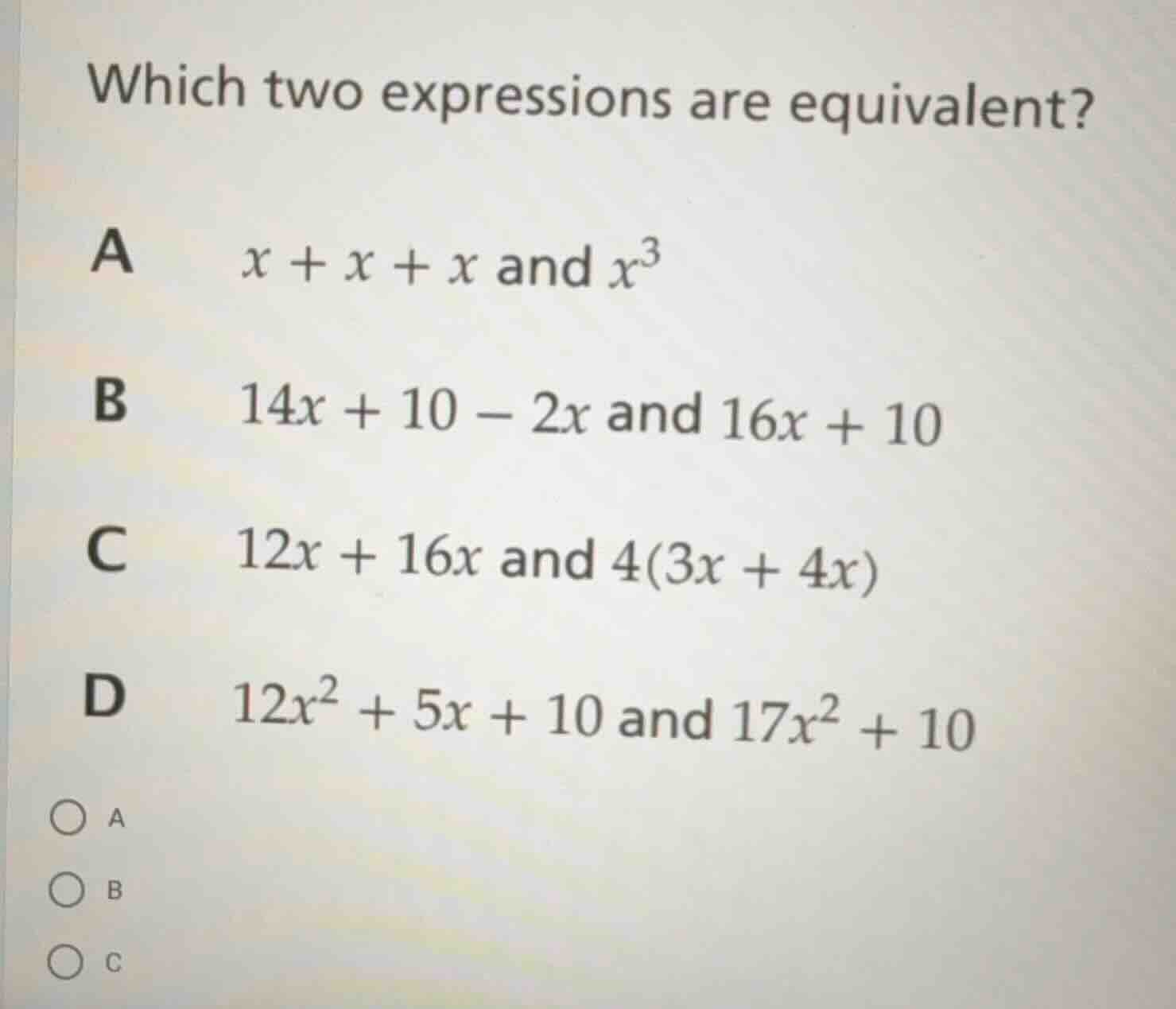 which two expressions are equivalent? a $x + x + x$ and $x^3$ b $14x + …