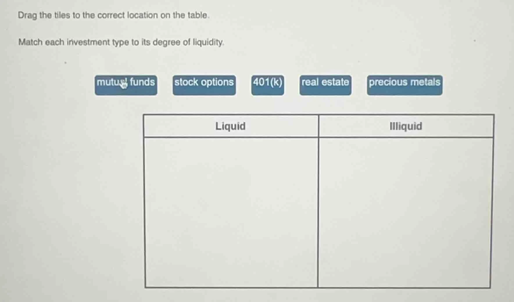 drag the tiles to the correct location on the table. match each investm…
